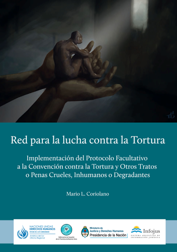 Presentación del libro "Red para la lucha contra la Tortura. Implementación del Protocolo Facultativo a la Convención contra la Tortura y Otros Tratos o Penas Crueles, Inhumanos o Degradantes". Celda Itinerante